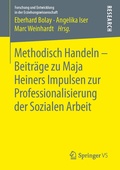 Cover: Methodisch Handeln - Beitr&auml;ge zu Maja Heiners Impulsen zur Professionalisierung der Sozialen Arbeit - Springer VS