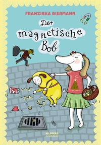 Enlarge image Cover: Der magnetische Bob - G&G Verlag, Kinder- und Jugendbuch