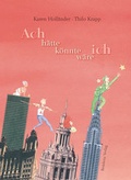 Cover: Ach h&auml;tte - k&ouml;nnte - w&auml;re ich! - G&G Verlag, Kinder- und Jugendbuch