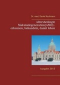Cover: Altersbedingte Makuladegeneration (AMD) - Erkennen, Behandeln, Damit Leben - Books on Demand