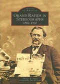 Cover: Grand Rapids in Stereographs - Arcadia Publishing (SC)