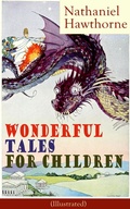 Cover: Nathaniel Hawthorne's Wonderful Tales for Children (Illustrated) - e-artnow