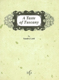 Abbildung von: A Taste of Tuscany - I mangiari. Traditional italian recipes;Maria Pacini Fazzi Editore