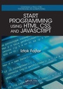 Cover: Start Programming Using HTML, CSS, and JavaScript - Chapman & Hall/CRC