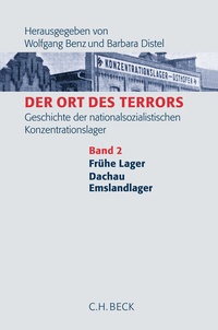 Abbildung von: Der Ort des Terrors. Geschichte der nationalsozialistischen Konzentrationslager Bd. 2: Frühe Lager, Dachau, Emslandlager - C.H.BECK