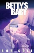 Cover: Betty's Baby - Infinity Publishing (PA)