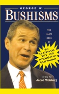 Cover: George W. Bushisms: The Slate Book of the Accidental Wit and Wisdom of Our 43rd President - Simon & Schuster Ltd