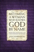 Cover: Becoming a Woman Who Knows God by Name - Harvest House Publishers,U.S.