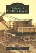 Cover: Building the Blue Ridge Parkway - Arcadia Publishing (SC)