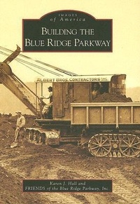 Enlarge image Cover: Building the Blue Ridge Parkway - Arcadia Publishing (SC)