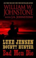 Cover: Luke Jensen Bounty Hunter: Bad Men Die - Wheeler Publishing