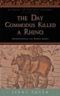 Cover: The Day Commodus Killed a Rhino - Johns Hopkins University Press