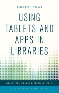 Enlarge image Cover: Using Tablets and Apps in Libraries - Rowman & Littlefield Publishers