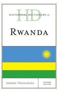 Enlarge image Cover: Historical Dictionary of Rwanda - Rowman & Littlefield Publishers