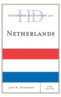Enlarge image Cover: Historical Dictionary of the Netherlands - Rowman & Littlefield Publishers