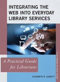 Enlarge image Cover: Integrating the Web into Everyday Library Services - Rowman & Littlefield Publishers