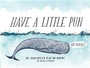 Cover: Have a Little Pun - Chronicle Books LLC
