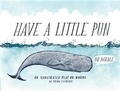 Cover: Have a Little Pun - Chronicle Books LLC