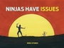 Cover: Ninjas Have Issues - Chronicle Books LLC