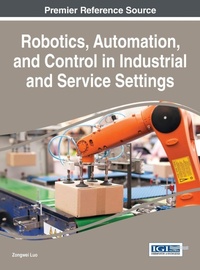 Enlarge image Cover: Robotics, Automation, and Control in Industrial and Service Settings - Idea Group,U.S.