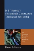 Cover: B. B. Warfield's Scientifically Constructive Theological Scholarship - Wipf and Stock Publishers