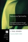 Cover: Subversive Spirituality - Wipf and Stock Publishers
