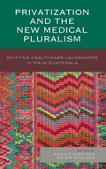 Cover: Privatization and the New Medical Pluralism - Lexington Books