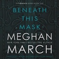 Cover: Beneath This Mask Lib/E - Meghan March