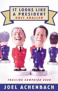 Cover: It Looks Like a President Only Smaller - Simon + Schuster LLC