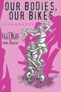 Cover: Our Bodies, Our Bikes - Elly Blue Publishing