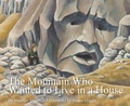 Cover: The Mountain Who Wanted to Live in a House - Starfish Bay Children's Books