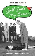 Cover: Golf Stole My Brain - Metro Books, London