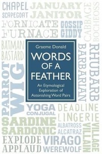 Abbildung von: Words of a Feather - An Etymological Explanation of Astonishing Word Pairs - Metro Books, London