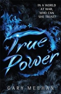 Enlarge image Cover: The True Trilogy: True Power - Quercus Children's Books