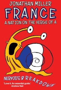Abbildung von: France, a Nation on the Verge of a Nervous Breakdown - Gibson Square