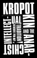 Cover: Kropotkin and the Anarchist Intellectual Tradition - Pluto Press