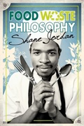 Cover: Food Waste Philosophy - SilverWood Books Ltd