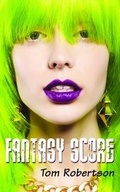 Cover: Fantasy Score - Grosvenor House Publishing Ltd