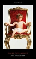 Cover: Blame the Parents - Biteback Publishing