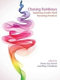 Enlarge image Cover: Chasing Rainbows: Exploring Gender Fluid Parenting Practices - Demeter Press