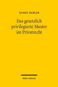 Cover: Das gesetzlich privilegierte Muster im Privatrecht - Mohr Siebeck