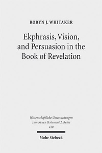 Abbildung von: Ekphrasis, Vision, and Persuasion in the Book of Revelation - Mohr Siebeck