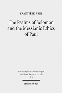 Abbildung von: The Psalms of Solomon and the Messianic Ethics of Paul - Mohr Siebeck