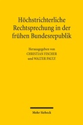 Cover: H&ouml;chstrichterliche Rechtsprechung in der fr&uuml;hen Bundesrepublik - Mohr Siebeck
