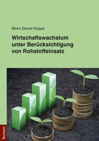 Abbildung von: Wirtschaftswachstum unter Berücksichtigung von Rohstoffeinsatz - Tectum Wissenschaftsverlag