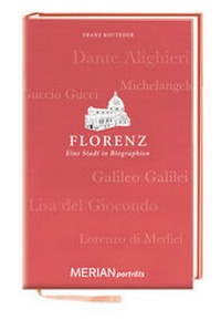 Abbildung von: Florenz. Eine Stadt in Biographien - Merian / Holiday