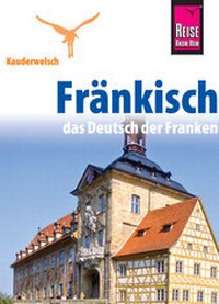 Abbildung von: Reise Know-How Sprachführer Fränkisch - das Deutsch der Franken - Reise Know-How Verlag Peter Rump GmbH