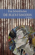 Cover: Die Blickf&auml;ngerin - Edition Atelier