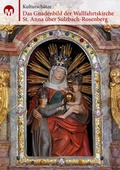 Cover: Das Gnadenbild der Wallfahrtskirche St. Anna &uuml;ber Sulzbach-Rosenberg - Dr. Peter Morsbach Verlag