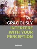 Cover: we graciously interfere with your perception - Seltmann Publishers GmbH